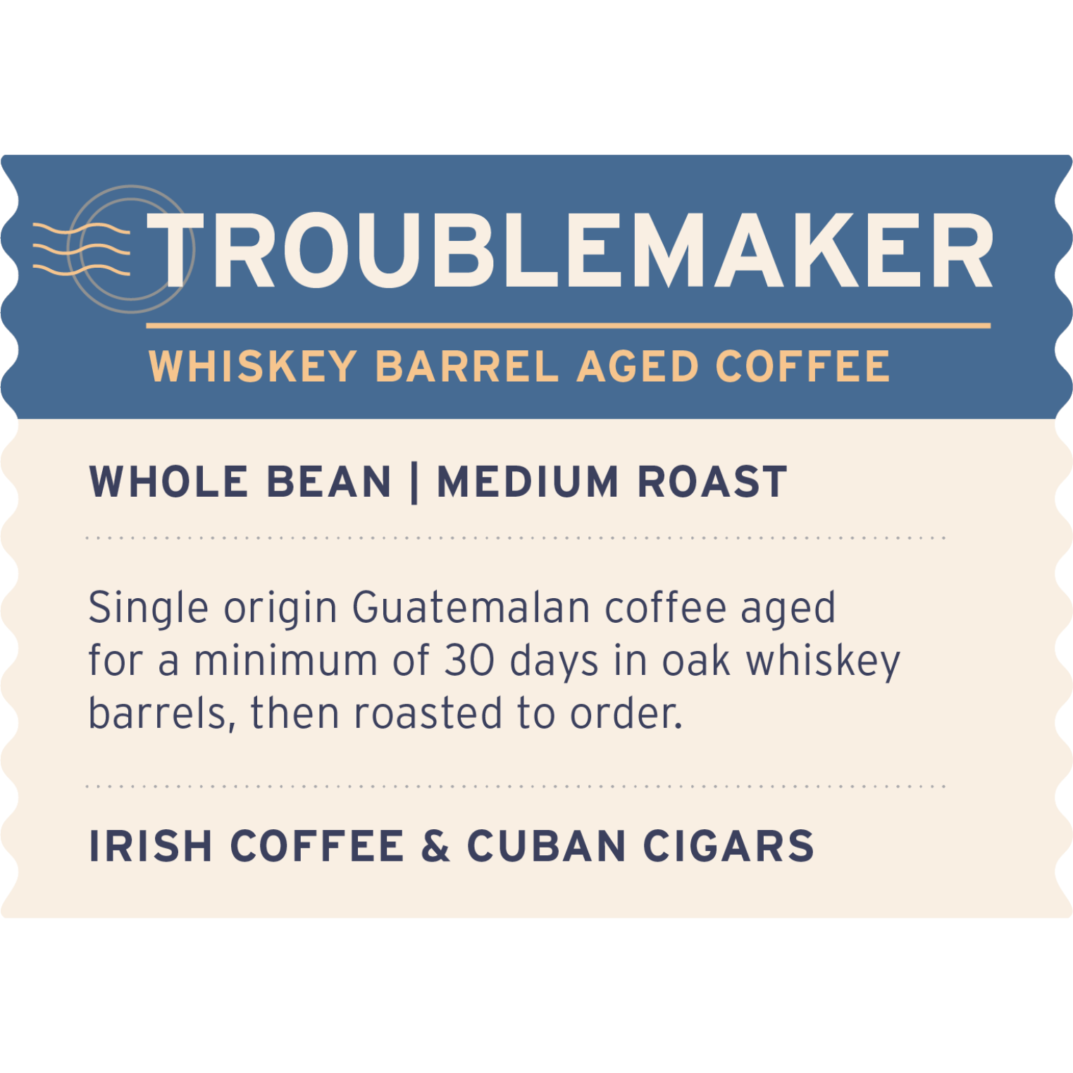 Troublemaker Whiskey Barrel Aged - Label Detail - Heyday Coffee Co.
